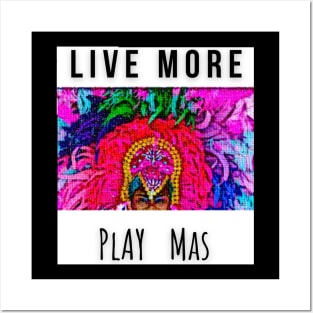 LIVE MORE | PLAY MAS Posters and Art